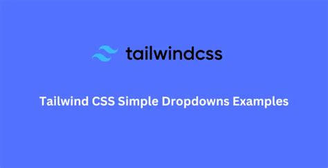 Tailwind Css Simple Dropdowns Examples Larainfo