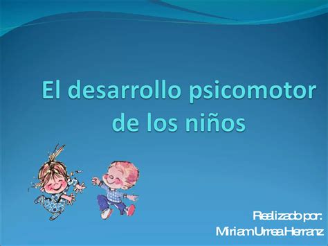 Desarrollo Psicomotor En Los Ni Os Ppt Descarga Gratuita