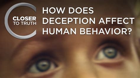 How Does Deception Affect Human Behavior Episode Closer To