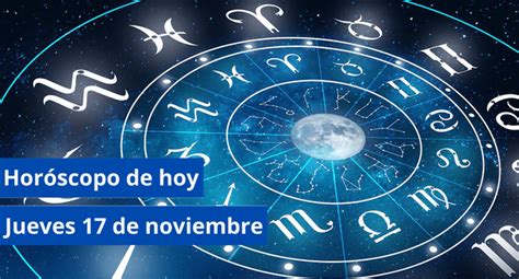 Horóscopo Hoy 17 De Noviembre Descubre Las Predicciones De Tu Signo