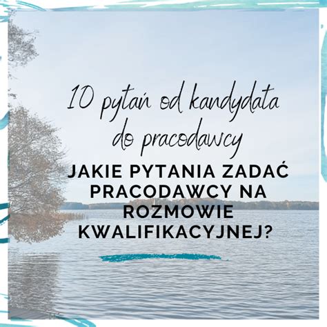 Jakie Pytania Zada Pracodawcy Na Rozmowie Kwalifikacyjnej