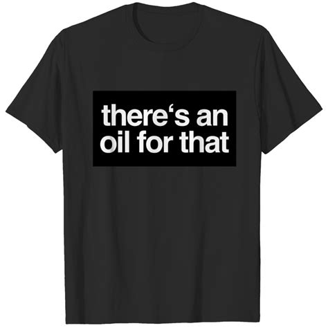 There S An Oil For That T Shirt Sold By Evan Cohen SKU 6720269 30