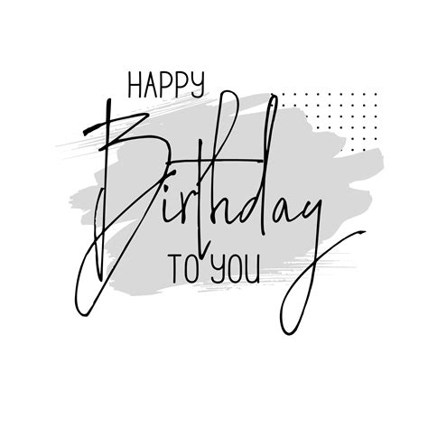 Happy Birthday To You Png Transparent Background Happy Birthday Text