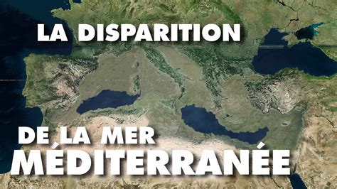 La Disparition De La Mer Méditerranée Youtube