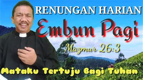 Renungan Harian EMBUN PAGI Mazmur 26 3 Mataku Tertuju Pada Tuhan YouTube