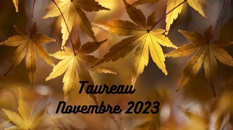 Taureau Novembre 2023 Toutes les possibilités s offrent à vous