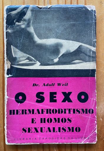 O Sexo Hermafroditismo E Homossexualismo De Dr Adolf Weil Google