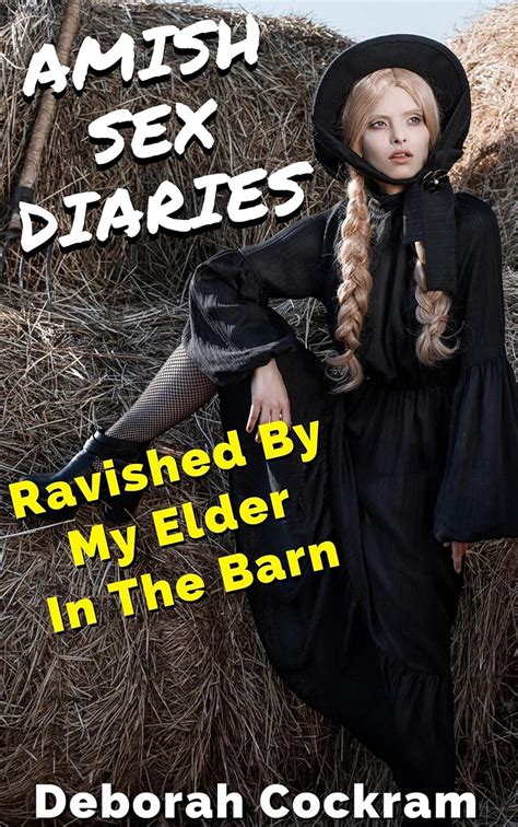 Amish Sex Diaries Ravished By My Elder In The Barn Kindle Edition By Deborah Cockram