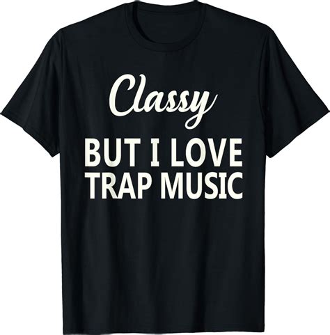 Trap Music Shirt Funny Rap Hip Hop Techno Randb Tee Shirts T Shirt