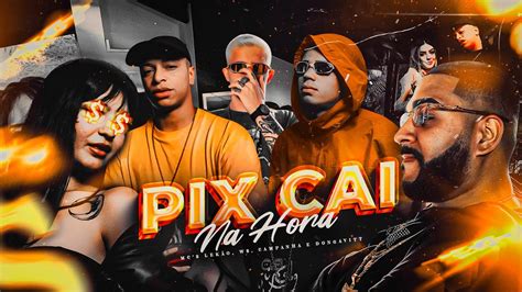 PIX CAI NA HORA MCs WS LEKÃO DONGAVITT E CAMPANHA CLIPE OFICIAL