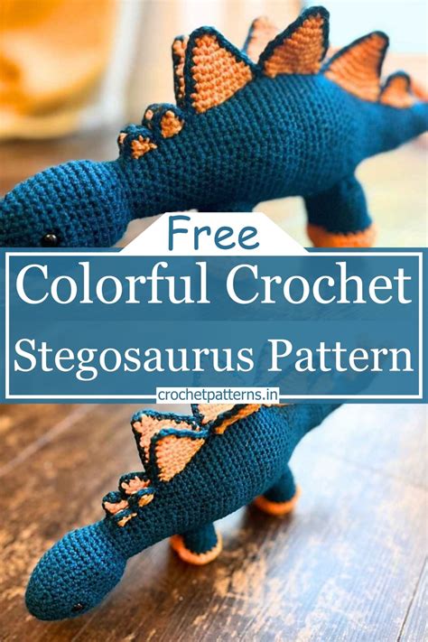 10 Free Crochet Stegosaurus Patterns For Colorful Amigurumi