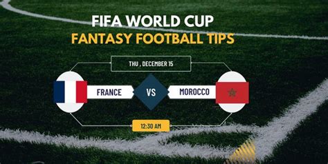 FRA Vs MOR Dream11 Prediction FIFA World Cup Semi Final 2 Starting XI