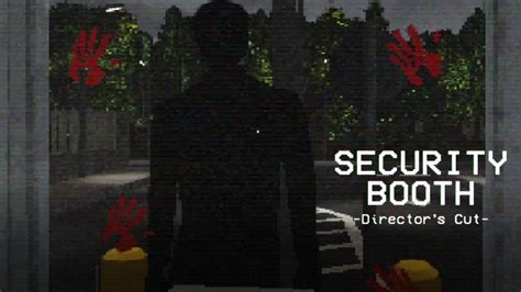 Security Booth Director S Cut Gameplay Part Youtube