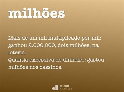 Milhões Dicio Dicionário Online de Português Participe da diversão