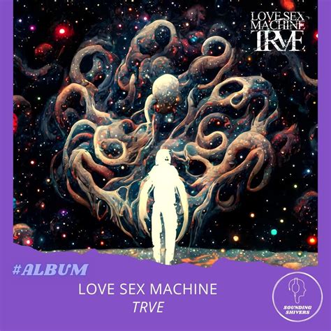 Album Love Sex Machine TRVE Sounding Shivers