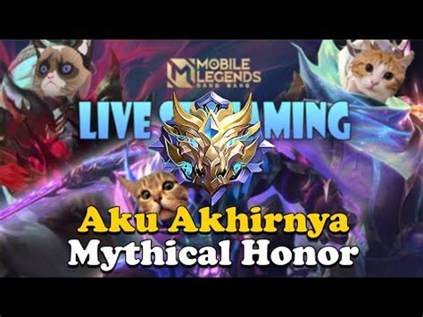 AKU AKHIRNYA MENCAPAI RANK MYTHICAL HONOR SAATNYA MENGEJAR MYTHICAL