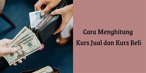 Cara Menghitung Kurs Jual Dan Kurs Beli Beserta Contoh Soalnya