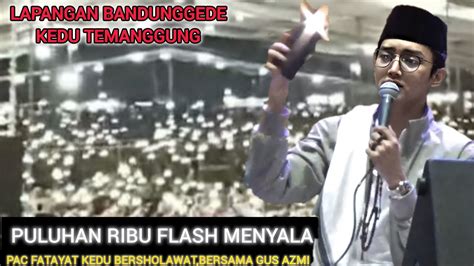 Jama Ah Membludak Flash Menyala Gus Azmi Live Lapangan Bandung Gede