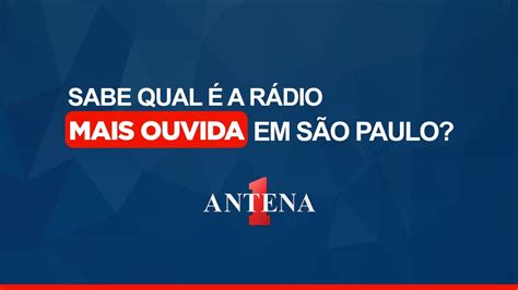 Antena 1 Rádio mais ouvida de São Paulo YouTube