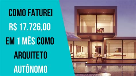 COMO FATUREI R$ 17.276,00 EM 1 MÊS COMO ARQUITETO AUTÔNOMO SALÁRIO DE ...