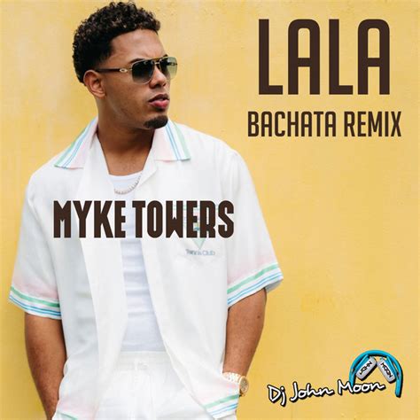 LALA Bachata Remix DJ C Myke Towers DJ John Moon