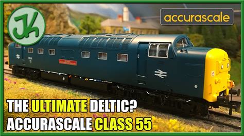 The Ultimate Deltic Accurascale Class 55 Unboxing And Review Youtube