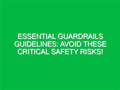 Essential Guardrails Guidelines: Avoid These Critical Safety Risks ... 