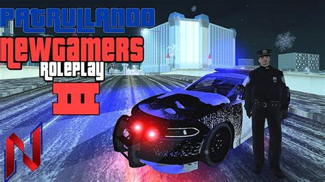 PATRULLANDO EN NEW GAMERS 3 GTA SAMP ROLEPLAY YouTube