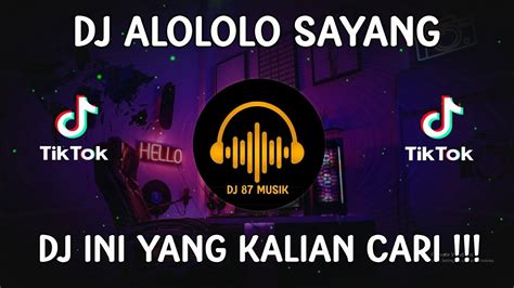 Dj Alololo Sayang Slow Remix Viral Tiktok Dj Remix Terbaru 2023 Youtube