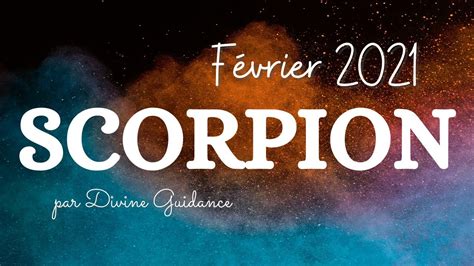 Scorpion 💝fÉvrier 2021 Par Divine Guidance Youtube