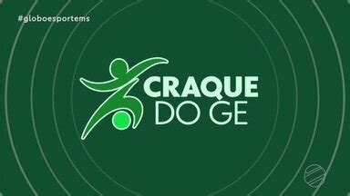 Globo Esporte Ms Vem Deslizando Vem Craque Do Ge Destaca Jogadores