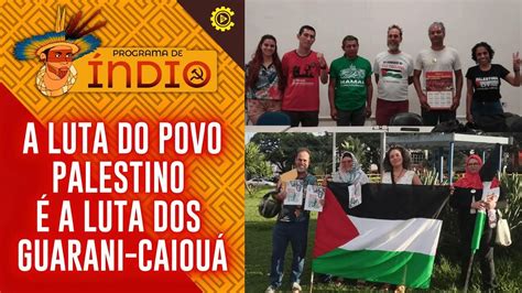 A Luta Do Povo Palestino é A Luta Dos Guarani Caiouá Programa De