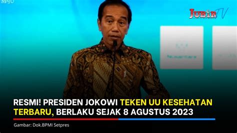 Resmi Presiden Jokowi Teken Uu Kesehatan Terbaru Berlaku Sejak