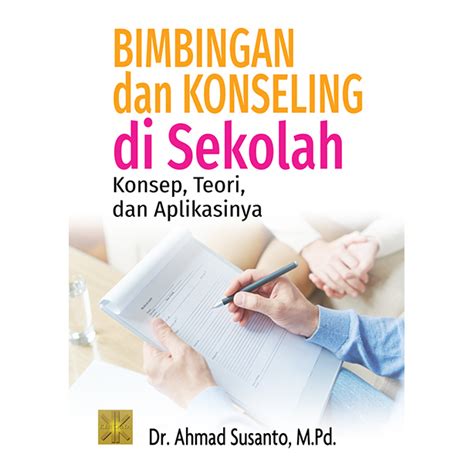 Bimbingan Dan Konseling Di Sekolah Konsep Teori Dan Aplikasinya