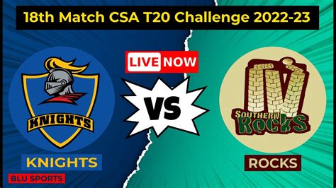 Knights Vs Rocks Csa T Challenge Live Youtube