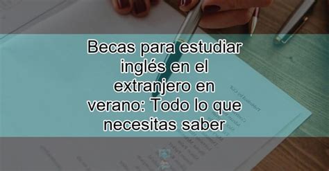 Becas para estudiar inglés en el extranjero en verano Todo lo que