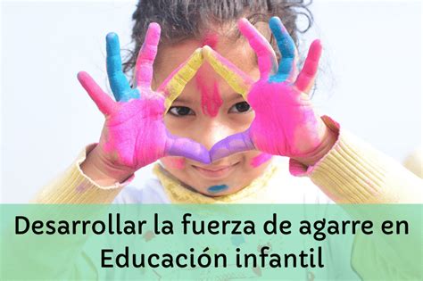 Desarrollar La Fuerza De Agarre En Educaci N Infantil The Indian Lion