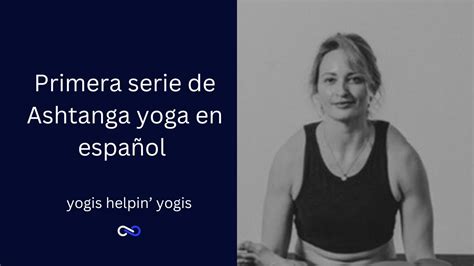 Primera serie Ashtanga yoga en Español YouTube