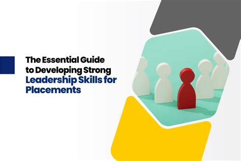 The Essential Guide To Developing Strong Leadership Skills For Placements