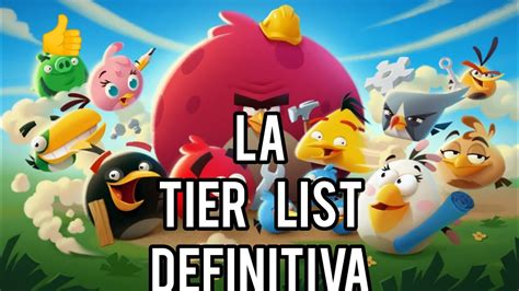 LA TIER LIST DEFINITIVA DE ANGRY BIRDS 2 COMENTEN SI ESTÁN DE ACUERDO