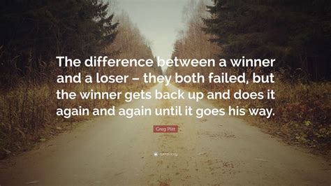 Greg Plitt Quote “the Difference Between A Winner And A Loser They Both Failed But The