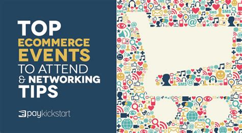 Top Ecommerce Events To Attend And Networking Tips Paykickstart