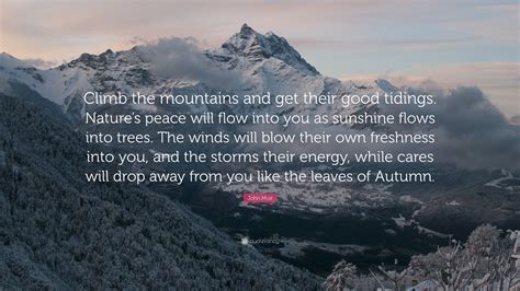 John Muir Quote Climb The Mountains And Get Their Good Tidings