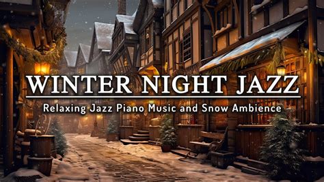 Winter Night Jazz Relaxing Jazz Piano Music And Snow Ambience In