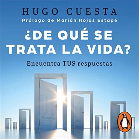 De qué se trata la vida What Is Life All About by Hugo Cuesta