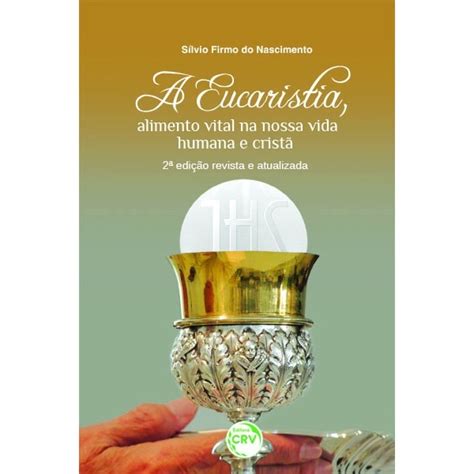 Livro A Eucaristia Alimento Vital Na Nossa Vida Humana E Crist