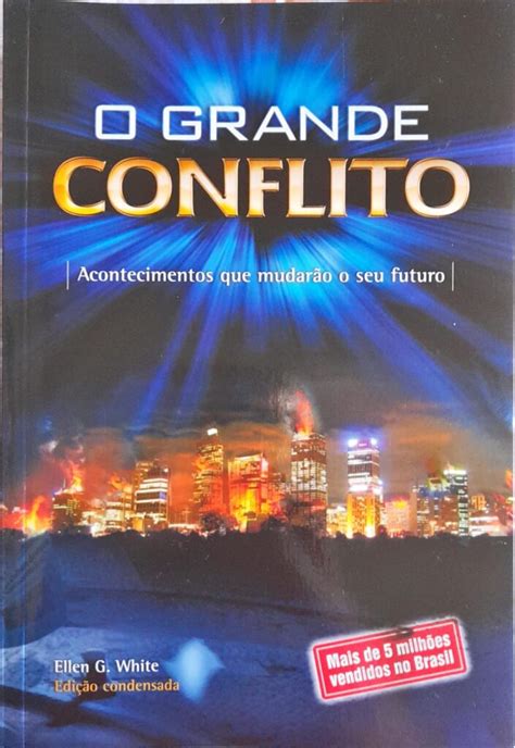 O Grande Conflito Ellen G White Ed Imp Higino Cultural