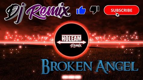 DJ REMIX ARASH BROKEN ANGEL HOLEAM REMIX YouTube