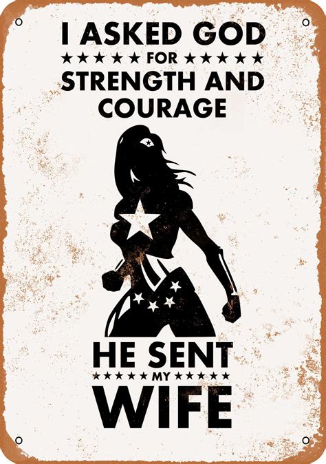 7 X 10 Metal Sign I Asked God For Strength And Courage He Sent My