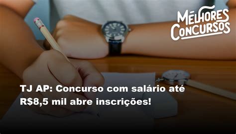 TJ AP Concurso salário até R 8 5 mil abre inscrições